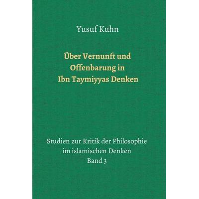 Über Vernunft und Offenbarung in Ibn Taymiyyas Denken, Gebundene Ausgabe von Yusuf Kuhn, Tredition, 978-3-7482-9254-8