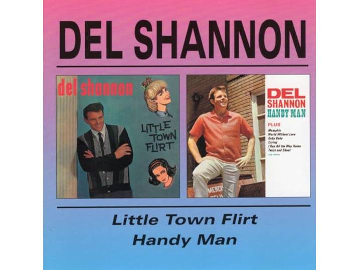 Del Shannon - Little Town../Handy Man