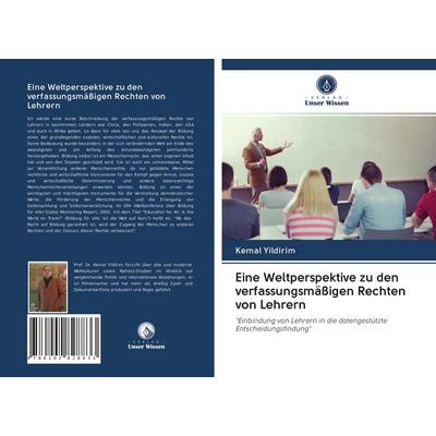 Eine Weltperspektive zu den verfassungsmäßigen Rechten von Lehrern, Taschenbuch von Kemal Yildirim, Verlag Unser Wissen, 978-620-2-82883-3