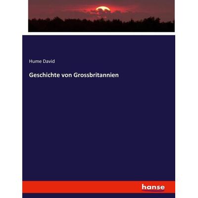 Geschichte von Grossbritannien, Taschenbuch von Hume David, Hansebooks, 978-3-7434-4363-1