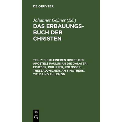 Die kleineren Briefe des Apostels Paulus an die Galater, Epheser, Philipper, Kolosser, Thessalonicher, an Timotheus, Titus und Philemon, Gebundene