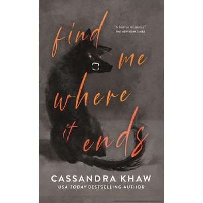 Find Me Where It Ends, Gebundene Ausgabe von Cassandra Khaw, Tor Publishing Group, 978-1-250-87789-5