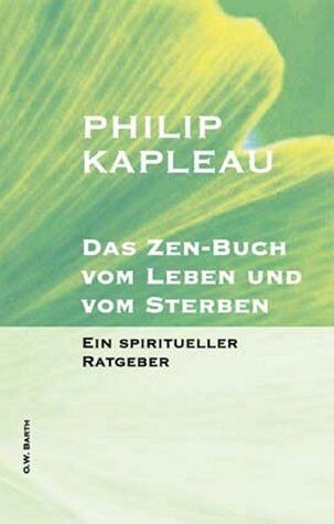 Philip Kapleau - Das Zen-Buch vom Leben und vom Sterben - Preis vom 04.10.2026 03:51:26 h