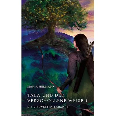 Tala und der verschollene Weise 1, Taschenbuch von Maria Hermann, BoD – Books on Demand