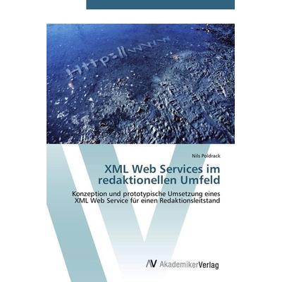XML Web Services im redaktionellen Umfeld, Taschenbuch von Nils Poldrack, AV Akademikerverlag, 978-3-639-43551-1