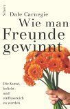 Dale Carnegie - Wie man Freunde gewinnt: Die Kunst, beliebt und einflussreich zu werden: Die Kunst, beliebt und einflußreich zu werden - Preis vom 11.10.2026 03:10:56 h