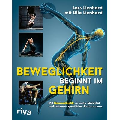Beweglichkeit beginnt im Gehirn, Taschenbuch von Lars Lienhard, Riva, 978-3-7423-2463-4