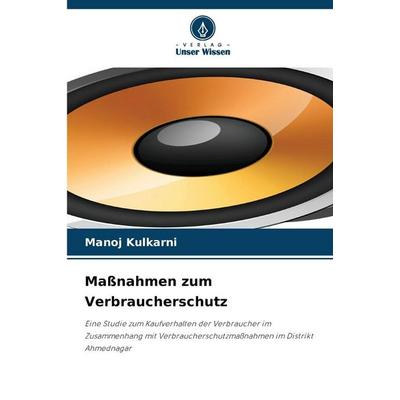Maßnahmen zum Verbraucherschutz, Taschenbuch von Manoj Kulkarni, Verlag Unser Wissen, 978-620-9-32458-1