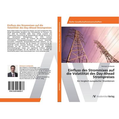 Einfluss des Strommixes auf die Volatilität des Day-Ahead Strompreises, Taschenbuch von Gennaro Lombardo, AV Akademikerverlag, 978-3-639-46503-7