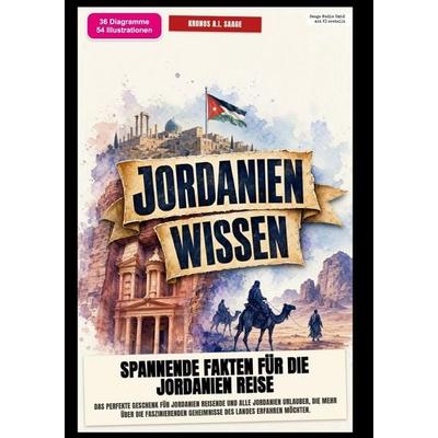 Jordanien-Wissen: Spannende Fakten für die Jordanien Reise, Taschenbuch von Kronos A.I. Saage, Epubli, 978-3-565-58357-7