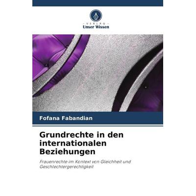 Grundrechte in den internationalen Beziehungen, Taschenbuch von FOFANA Fabandian, Verlag Unser Wissen, 978-620-9-70062-0