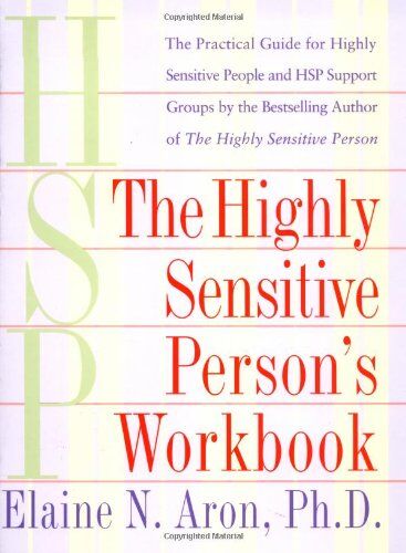 Elaine Aron - The Highly Sensitive Person's Workbook: A Comprehensive Collection of Pre-tested Exercises Developed to Enhance the Lives of HSP's - Preis vom 16.10.2026 11:41:07 h