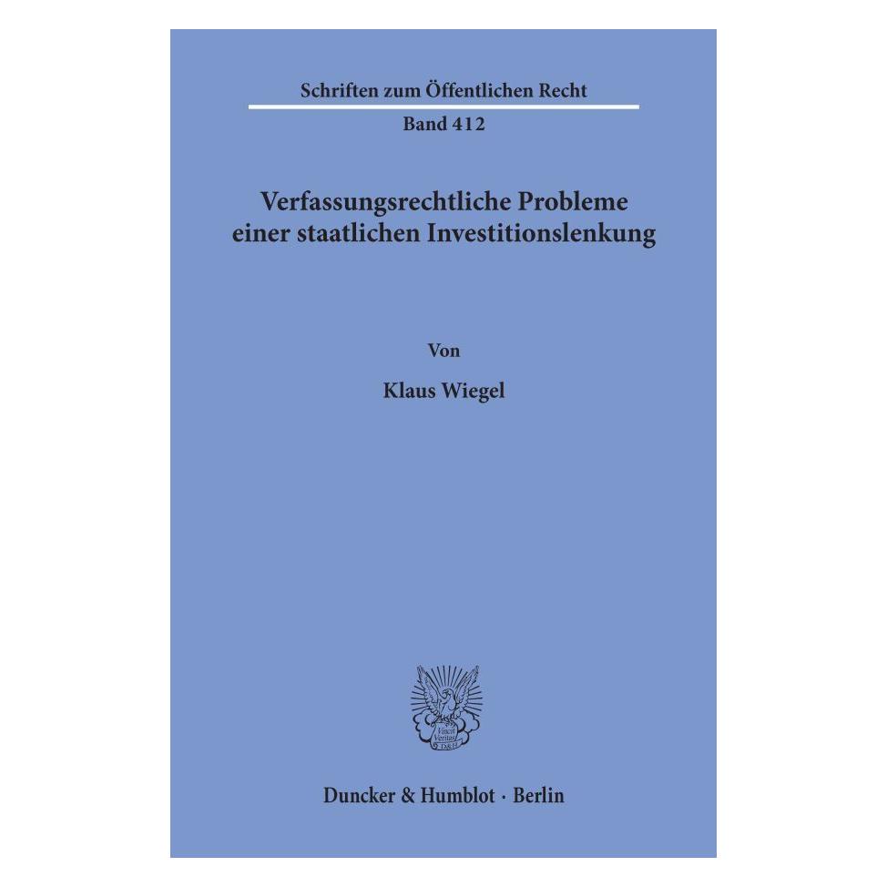 Duncker & Humblot Verfassungsrechtliche Probleme einer staatlichen Investitionslenkung. (Deutsch, Softcover, Klaus Wiegel) (55340348)