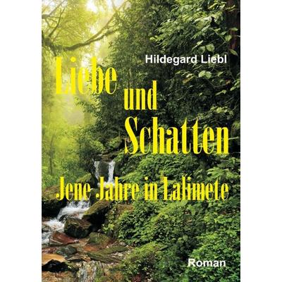 Liebe und Schatten, Taschenbuch von Hildegard Liebl, Tredition, 978-3-7345-5706-4