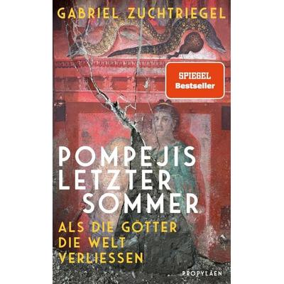 Pompejis letzter Sommer, Gebundene Ausgabe von Gabriel Zuchtriegel, Propyläen, 978-3-549-11000-3