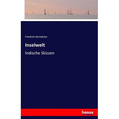 Inselwelt, Taschenbuch von Friedrich Gerstäcker, Hansebooks, 978-3-7428-8769-6