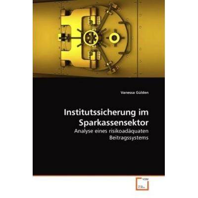 Gülden, V: Institutssicherung im Sparkassensektor, Taschenbuch von Vanessa Gülden, VDM, 978-3-639-20929-7