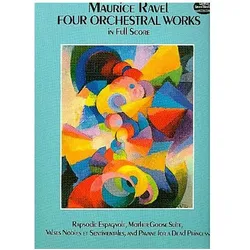 Four Orchestral Works in Full Score: Rapsodie Espagnole, Mother Goose Suite, Valses Nobles Et Sentim, Fachbücher von Maurice Ravel