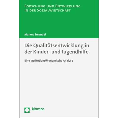 Die Qualitätsentwicklung in der Kinder- und Jugendhilfe, Gebundene Ausgabe von Markus Emanuel, Nomos, 978-3-8487-2275-4