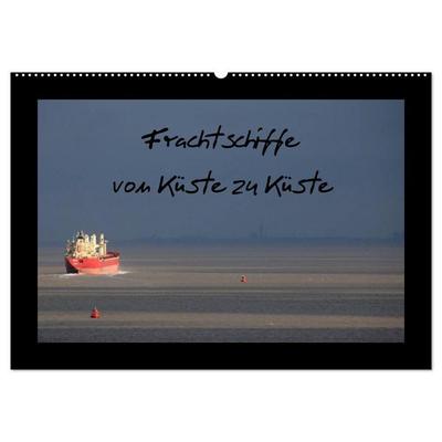 Frachtschiffe -von Küste zu Küste- (Wandkalender 2027 DIN A2 quer), CALVENDO Monatskalender