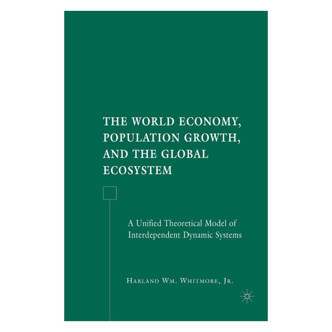 Springer The World Economy, Population Growth, and the Global Ecosystem (Englisch, Softcover, H. Whitmore) (55836461)