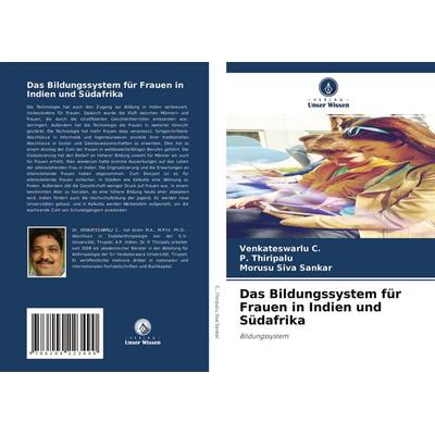 Das Bildungssystem für Frauen in Indien und Südafrika, Taschenbuch von Venkateswarlu C.,P. Thiripalu,Morusu Siva Sankar, Verlag Unser Wissen,