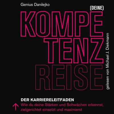 (Deine) Kompetenzreise: Der Karriereleitfaden - Genius Danilejko, Audio, 9783948660024