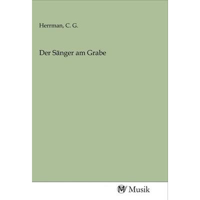 Der Sänger am Grabe, Taschenbuch von , MV-Musik, 978-3-96877-077-2