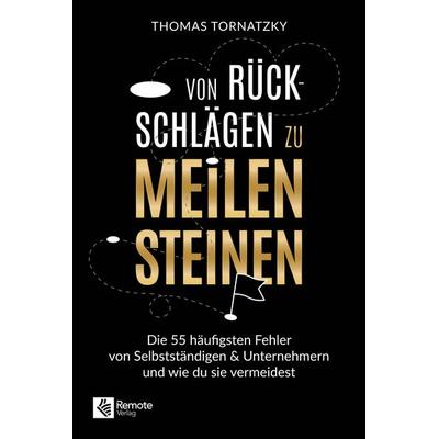 Von Rückschlägen zu Meilensteinen, Taschenbuch von Thomas Tornatzky, Remote Verlag, 978-1-960004-83-3
