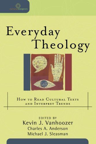 Vanhoozer, Kevin J. - Everyday Theology: How to Read Cultural Texts and Interpret Trends (Cultural Exegesis) - Preis vom 09.10.2026 07:28:09 h