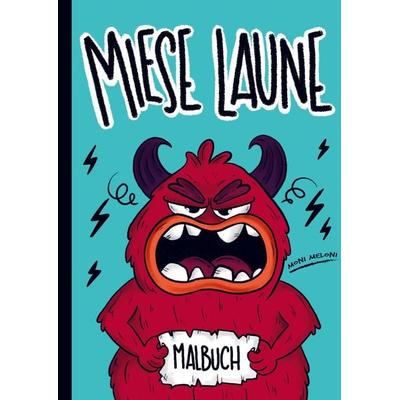 Das Miese Laune-Malbuch, Taschenbuch von Moni Meloni, Bookmundo, 978-94-037-7643-9