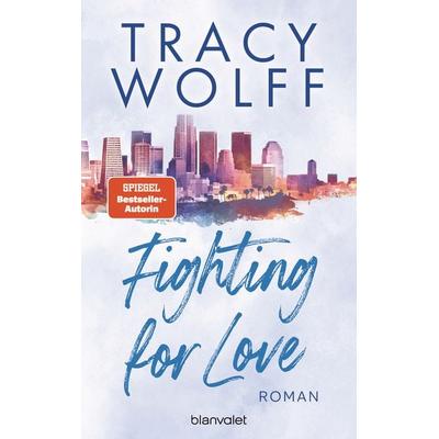Fighting for Love, Taschenbuch von Tracy Wolff, Blanvalet, 978-3-7341-1444-1
