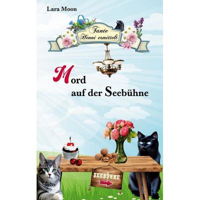 Mord auf der Seebühne, Taschenbuch von Lara Moon, BoD – Books on Demand, 978-3-7693-5163-7