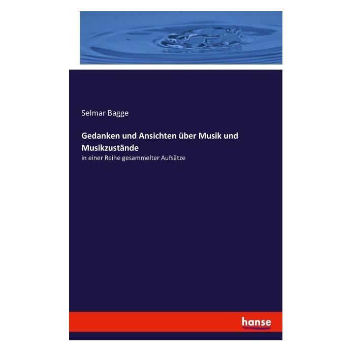 Hansebooks Gedanken und Ansichten über Musik und Musikzustände (Deutsch, Softcover, Selmar Bagge) (55863389)