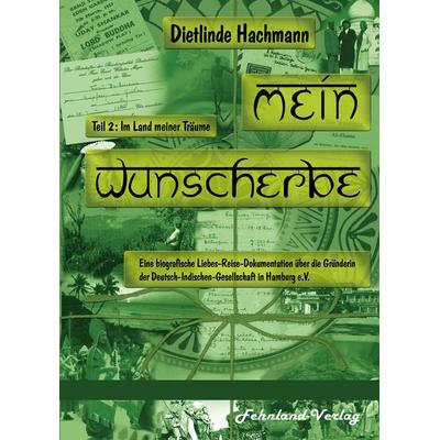 Mein Wunscherbe. Teil 2: Im Land meiner Träume, Taschenbuch von Dietlinde Hachmann, Fehnland Verlag, 978-3-96971-021-0