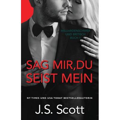 Sag mir, du seist mein, Taschenbuch von J. S. Scott, Laine Educational Media LLC
