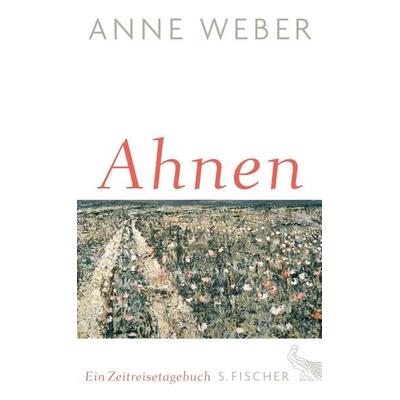Ahnen, Gebundene Ausgabe von Anne Weber, S. Fischer Verlag