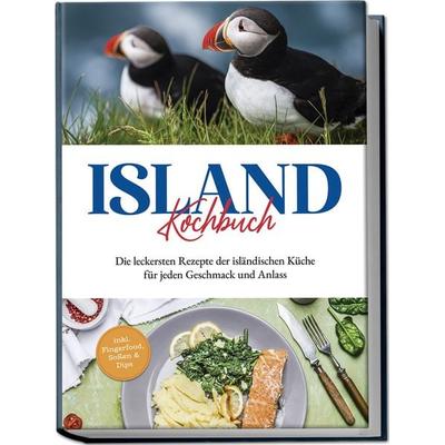 Island Kochbuch: Die leckersten Rezepte der isländischen Küche für jeden Geschmack und Anlass | inkl. Fingerfood, Soßen & Dips, Taschenbuch von Sara