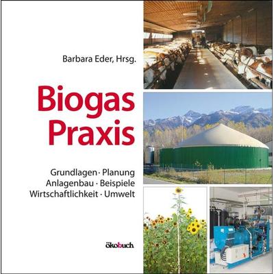 Biogas-Praxis, Gebundene Ausgabe von Barbara Eder,Andreas Krieg, Ökobuch Verlag, 978-3-936896-60-2