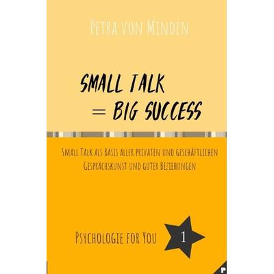 Psychologie for You / Small Talk = Big Success, Taschenbuch von Petra von Minden, Epubli, 978-3-7584-8362-2