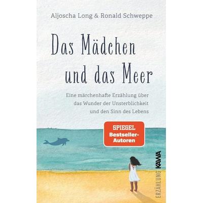 Das Mädchen und das Meer, Gebundene Ausgabe von Aljoscha Long,Ronald Schweppe, Kampenwand, 978-3-9866027-8-9