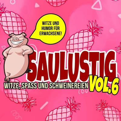 Saulustig - Witze, Spass und Schweinereien, Vol. 6 - Der Spassdigga, Audio, 4061707412349