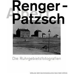 Albert Renger-Patzsch. Die Ruhrgebietsfotografien, Fachbücher von Heinrich Theodor Grütter, Stefanie Grebe