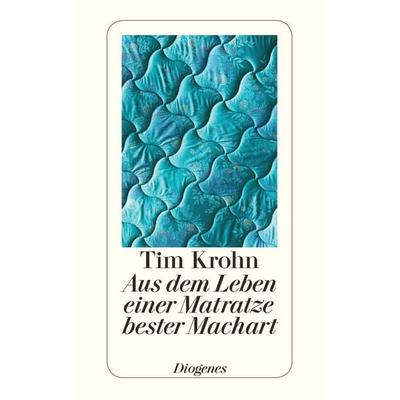 Aus dem Leben einer Matratze bester Machart, Taschenbuch von Tim Krohn, Diogenes Verlag AG