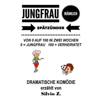 Jungfrau, männlich, spätzünder, Taschenbuch von Silvio Z., Epubli, 978-3-7565-1003-0