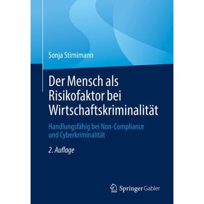 Der Mensch als Risikofaktor bei Wirtschaftskriminalität, Taschenbuch von Sonja Stirnimann, Springer Fachmedien Wiesbaden GmbH, 978-3-658-34630-0