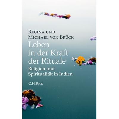 Leben in der Kraft der Rituale, Gebundene Ausgabe von Regina Brück,Michael Brück, C.H. Beck