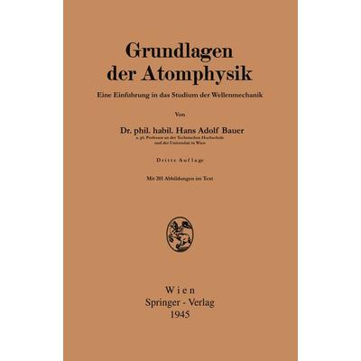 Grundlagen der Atomphysik, Taschenbuch von Hans Adolf Bauer, Springer Wien, 978-3-7091-3178-7