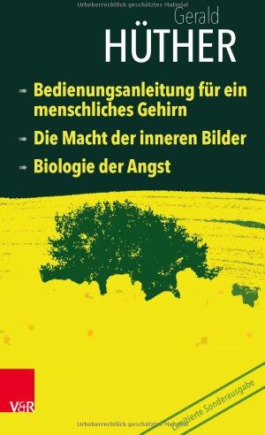 Gerald Hüther - Bedienungsanleitung für ein menschliches Gehirn – Die Macht der inneren Bilder – Biologie der Angst - Preis vom 06.10.2026 07:26:00 h
