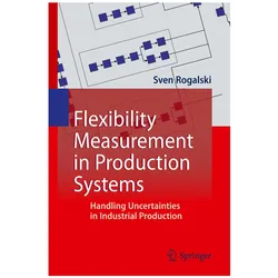 Flexibility Measurement in Production Systems, Fachbücher von Sven Rogalski